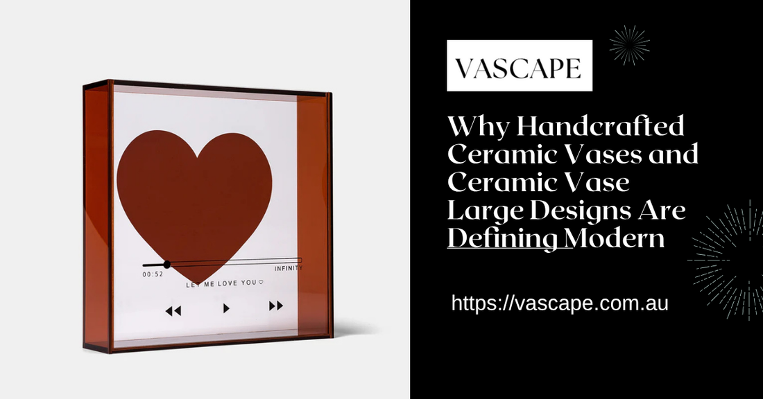 Why Handcrafted Ceramic Vases and Ceramic Vase Large Designs Are Defining Modern Interiors